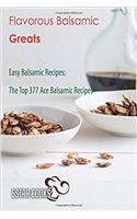 Flavorous Balsamic Greats - Easy Balsamic Recipes, the Top 377 Ace Balsamic Reci
