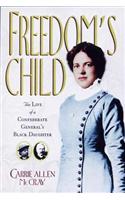 Freedom's Child: The Life of a Confederate General's Black Daughter