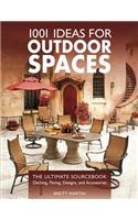 1001 Ideas for Outdoor Spaces: The Ultimate Sourcebook: Decking, Paving, Designs, and Accessories