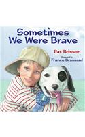 Sometimes We Were Brave