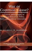 War or Common Cause? a Critical Ethnography of Language Education Policy, Race, and Cultural Citizenship: A Critical Ethnography of Language Education Policy, Race, and Cultural Citizenship