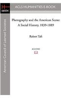 Photography and the American Scene: A Social History, 1839-1889