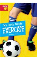 My Body Needs Exercise: (Healthy Me)
