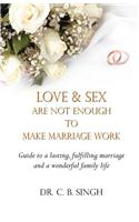 Love and Sex Are Not Enough to Make Marriage Work