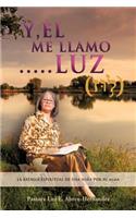 "Y, EL Me LLaMO....LUZ": (Spanish)