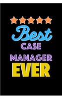 Best Case manager Evers Notebook - Case manager Funny Gift: Lined Notebook / Journal Gift, 120 Pages, 6x9, Soft Cover, Matte Finish