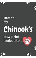 Damn!! my Chinook's paw print looks like a