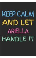 Keep Calm And Let Ariella Handle It
