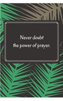 Never doubt the power of prayer