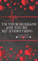 I'm your husband and you're my everything