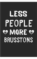 Less People More Brusstons