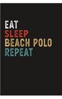 Eat Sleep Beach Polo Repeat Funny Sport Gift Idea: Lined Notebook / Journal Gift, 100 Pages, 6x9, Soft Cover, Matte Finish