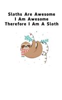 Sloths Are Awesome - I Am Awesome - Therefore I Am A Sloth: Sloth Notebook Journal - Blank Wide Dotted Paper (6x9 / 120 pages)- Funny Sloth Accessories - Sloth Gifts for Women, Men and Kids