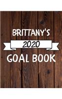 Brittany's 2020 Goal Book: 2020 New Year Planner Goal Journal Gift for Brittany / Notebook / Diary / Unique Greeting Card Alternative