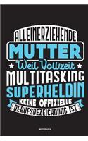 Alleinerziehende Mutter weil Vollzeit Multitasking Superheldin keine offizielle Berufsbezeichnung ist Notizbuch: Für Alleinerziehende Mütter, Single Mamis - Notizbuch Tagebuch ... - Alleinerziehende Mamas Geschenk Mütter & Mamas die Single Notebook
