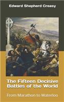 The Fifteen Decisive Battles of the World: From Marathon to Waterloo