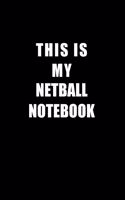 Notebook For Netball Lovers: This Is My Netball Notebook - Blank Lined Journal