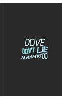 Dove don't lie humans do