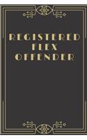 Registered Flex Offender - Funny and Classy Notebook Cover To Flex On Your Friends Or Use As A Gag Gift