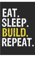 Eat Sleep Build Repeat Funny Cool Gift for Build Lovers Notebook A beautiful