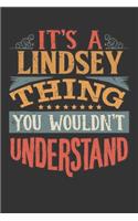 Its A Lindsey Thing You Wouldnt Understand: Lindsey Diary Planner Notebook Journal 6x9 Personalized Customized Gift For Someones Surname Or First Name is Lindsey