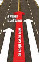 A winner is a dreamer who never gives up