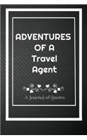 Adventures of A Travel agent: A Journal of Quotes: Perfect Quote Journal for Travel agent gift, 100 Pages 6*9 Inch Journal, Best gift for Travel agent Quote journal notebook for 