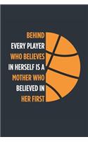 Behind Every Player Is A Mother Basketball Notebook - Basketball Mom Journal - Mom Basketball Diary - Basketball Gift Mother