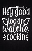 Hey good lookin watcha cookin: Recipe Notebook to Write In Favorite Recipes - Best Gift for your MOM - Cookbook For Writing Recipes - Recipes and Notes for Your Favorite for Women