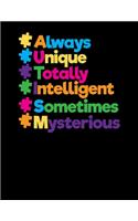Always Unique Totally Intelligent Sometimes Mysterious: Autism Awareness Blank Sketchbook to Draw and Paint (110 Empty Pages, 8.5" x 11")
