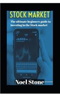 The Ultimate Beginners Guide To Investing In The Stock Market