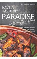 Have a Taste of Paradise in Your Own Home: Enjoy the Best Recipes from the Vibrant and Tasty Caribbean Cuisine