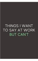 Things I Want To Say At Work But Can't