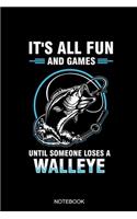 It's All Fun And Games Until Someone Loses A Walleye Notebook