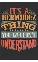 It's A Bermudez Thing You Wouldn't Understand: Want To Create An Emotional Moment For A Bermudez Family Member ? Show The Bermudez's You Care With This Personal Custom Gift With Bermudez's Very O