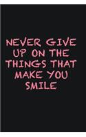 Never give up on the things that make you smile: Writing careers journals and notebook. A way towards enhancement