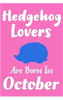 Hedgehog Lovers Are Born In October Journal