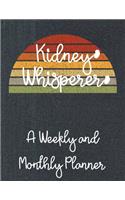 Kidney Whisperer A Weekly And Monthly Planner: Monthly Daily And Weekly Planner For Dialysis Nurses And Doctors To Stay Organized With To Do List Retro