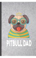 Pitbull Dad: Blank Funny Dog Pitbull Lined Notebook/ Journal For Dog Mom Owner Vet, Inspirational Saying Unique Special Birthday Gift Idea Personal 6x9 110 Pages