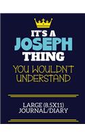 It's A Joseph Thing You Wouldn't Understand Large (8.5x11) Journal/Diary