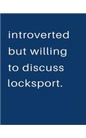 Introverted But Willing To Discuss Locksport: Blank Notebook 8.5x11 100 pages Scrapbook Sketch NoteBook