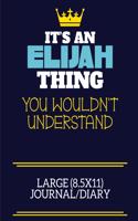 It's An Elijah Thing You Wouldn't Understand Large (8.5x11) Journal/Diary