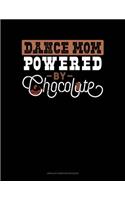 Dance Mom Powered By Chocolate: Unruled Composition Book