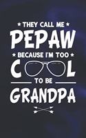 They Call Me Pepaw Because I'm Too Cool To Be Grandpa