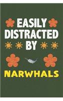 Easily Distracted By Narwhals: A Nice Gift Idea For Narwhals Lovers Boy Girl Funny Birthday Gifts Journal Lined Notebook 6x9 120 Pages