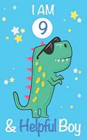 I am 9 and Helpful Boy: Dinosaur Journal, My Dinosaur Book A Happy Birthday 9 Years Old Dinosaur Activity Journal Notebook for Kids, 9 Year Old Birthday Gift for Boys! Birt