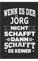 Wenn es der Jörg nicht schafft, dann schafft es keiner: Notizbuch mit 110 linierten Seiten, ideal als Geschenk, Nutzung auch als Dekoration möglich