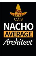Nacho Average Architect