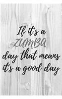 If it's a ZUMBA day that means it's a good day. Notebook for Zumba lovers.