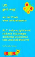 End/ent, ig/lich und seid/seit. Erklärungen und lustige Geschichten zum Lesen und Diktieren